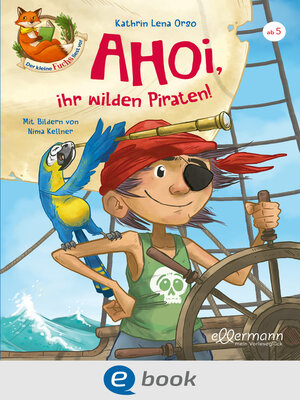cover image of Der kleine Fuchs liest vor. Ahoi, ihr wilden Piraten!